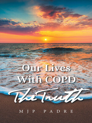 cover image of Our Lives with Copd                               the Truth